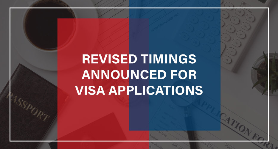 revised timings for visa applications