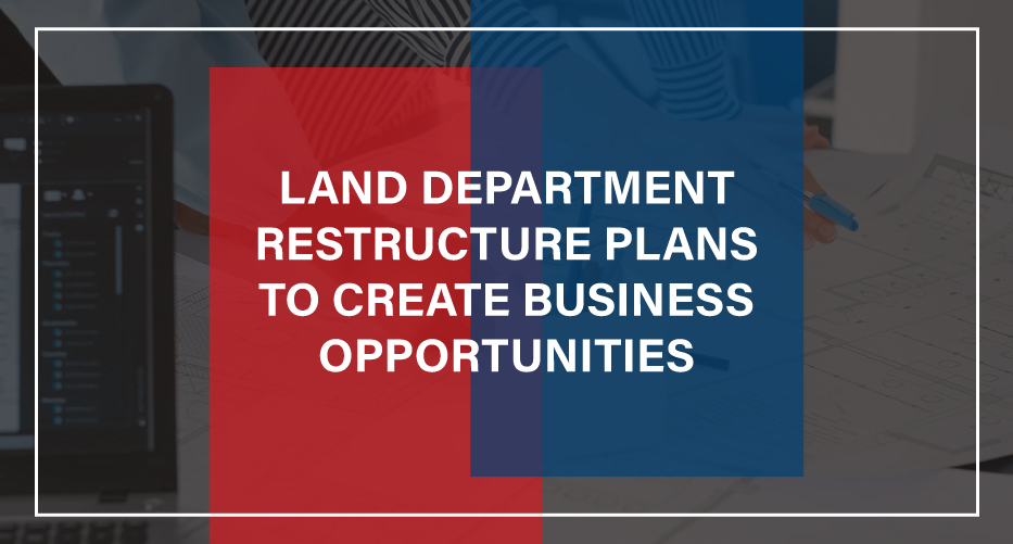 Land-Department-Restructure-Plans-to-Create.