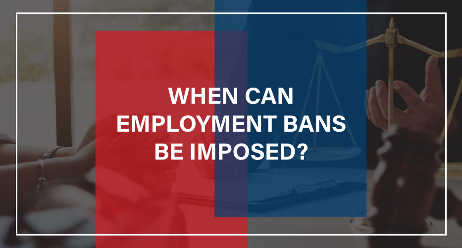 When-can-employment-bans-be-imposed
