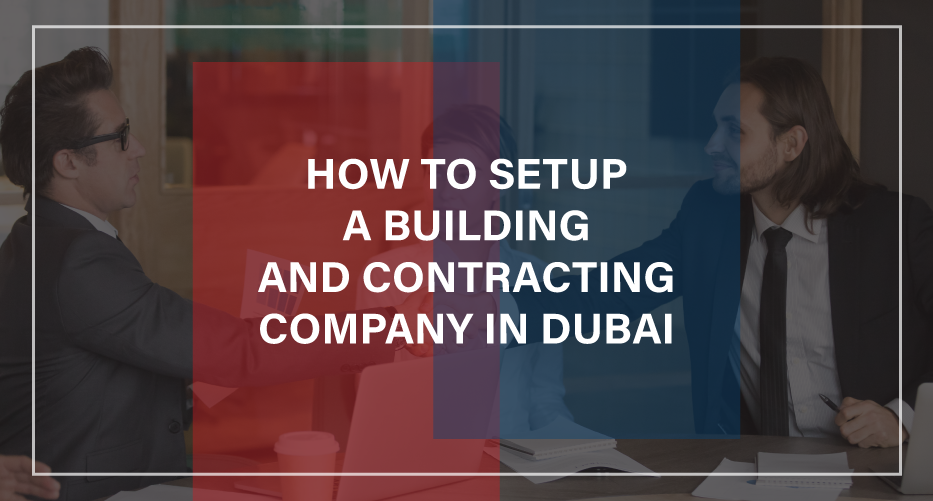 building and contracting business setup in dubai