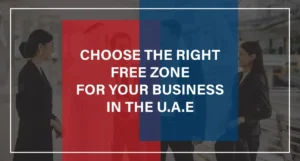 Choose the Right Free Zone for Your Business in the UAE