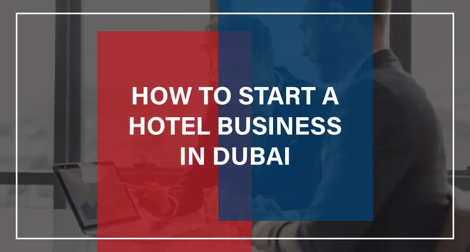 how to start hotel business in dubai