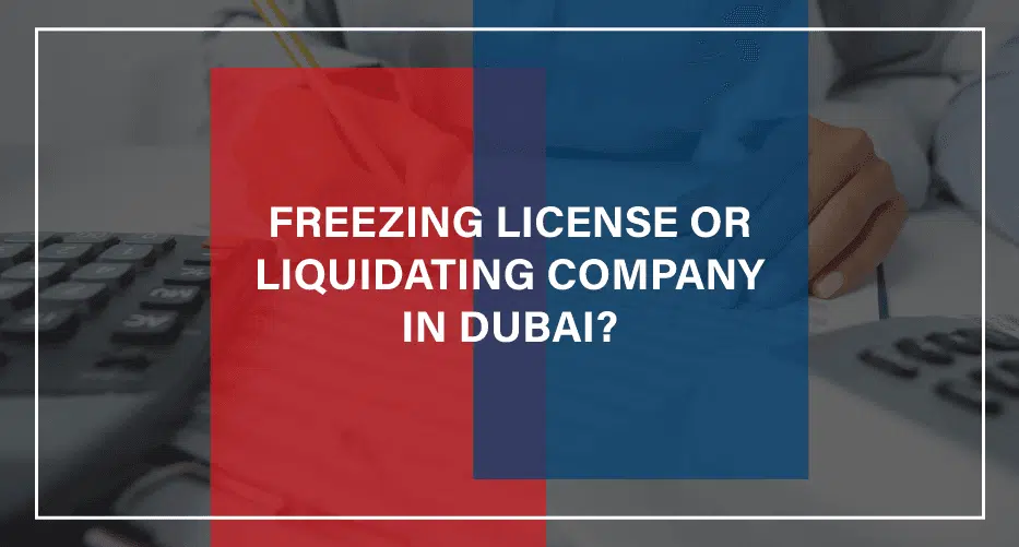 Freezing-License-Or-Liquidating-Company-In-Dubai