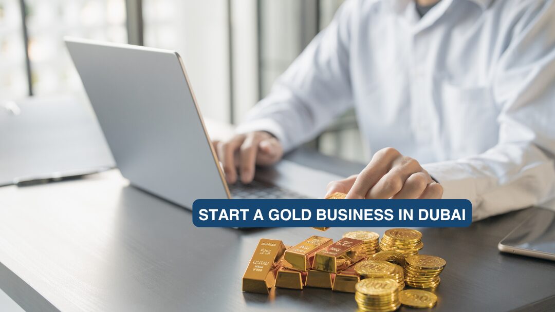 Starting a gold business in dubai